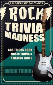 Paperback Rock Trivia Madness: 60s to 90s Rock Music Trivia & Amazing Facts Book