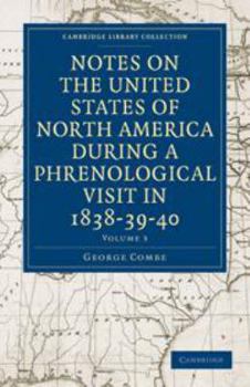 Electronics Notes on the United States of North America During a Phrenological Visit in 1838-39-40: Volume 3 Book