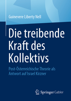 Paperback Die Treibende Kraft Des Kollektivs: Post-Österreichische Theorie ALS Antwort Auf Israel Kirzner [German] Book