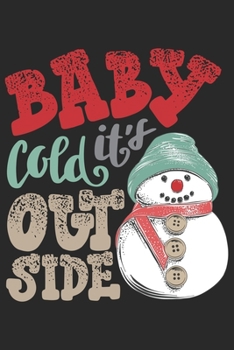 Paperback Baby cold its out side: Christmas lined journal for men and women gift which is 6x9 with 120 pages. Book