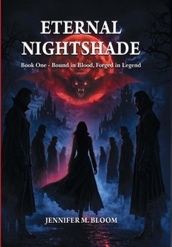 Eternal Nightshade: Book One - Bound in Blood, Forged in Legend