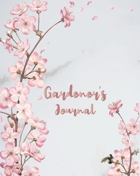 Gardener's Journal: Writing Prompts Gardening Information and Keep Track Reference Photo Planted Notebook Diary