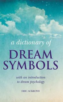 Paperback A Dictionary of Dream Symbols: With an Introduction to Dream Psychology Book