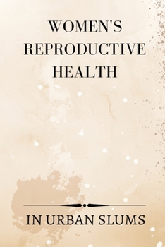 Paperback Womens Reproductive Health In Urban Slums Book