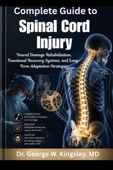 Complete Guide to Spinal Cord Injury: Neural Damage Rehabilitation, Functional Recovery Systems, and Long-Term Adaptation Strategies