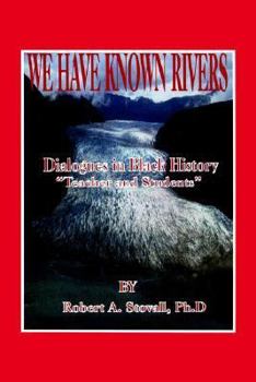 Paperback We Have Known Rivers: Dialogues in Black History Teachers and Students Book