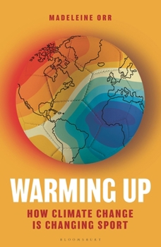 Hardcover Warming Up: How Climate Change Is Changing Sport - A Guardian Sports Book of the Year Book