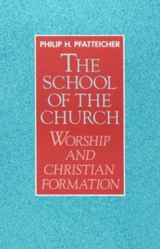 Paperback The School of the Church: Worship and Christian Formation Book