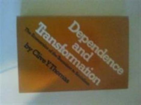 Paperback Dependence and Transformation: The Economics of the Transition to Socialism Book