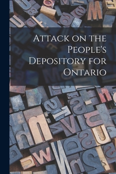 Paperback Attack on the People's Depository for Ontario [microform] Book
