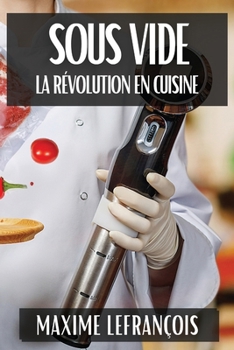 Paperback Sous Vide: La Révolution en Cuisine [French] Book