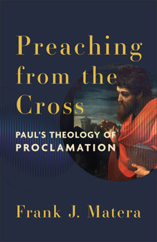 Hardcover Preaching from the Cross: Paul's Theology of Proclamation Book