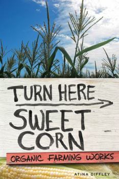 Hardcover Turn Here Sweet Corn: Organic Farming Works Book