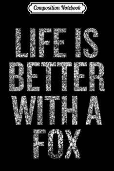 Paperback Composition Notebook: Life Is Better With A Fox Funny Fox Premium Journal/Notebook Blank Lined Ruled 6x9 100 Pages Book