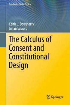 Hardcover The Calculus of Consent and Constitutional Design Book