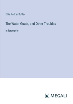 The Water Goats, and Other Troubles: in large print