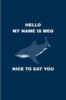 Paperback Hello My Name Is Meg Nice To Eat You: Funny Megalodon Shark Undated Planner - Weekly & Monthly No Year Pocket Calendar - Medium 6x9 Softcover - For Ma Book