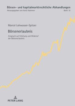 Boersenerlaubnis: Anspruch Auf Erteilung Und Widerruf Der Boersenerlaubnis