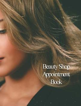 Paperback Beauty Shop Appointment Book: Hourly Appointment Book