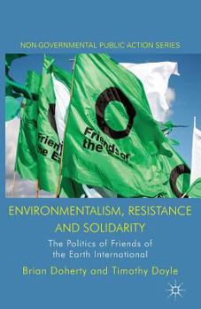 Paperback Environmentalism, Resistance and Solidarity: The Politics of Friends of the Earth International Book
