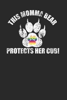 This Momma Bear Protects Her Cub 120 Page Notebook Lined Journal for Mothers of Gay LGBT Children Rainbow