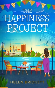 The Happiness Project: A laugh-out-loud and utterly feel-good romance (The Mercury Travel Club)