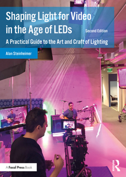 Paperback Shaping Light for Video in the Age of LEDs: A Practical Guide to the Art and Craft of Lighting Book