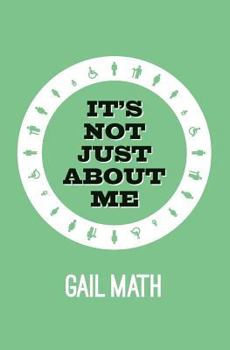Paperback It's Not Just About Me Book