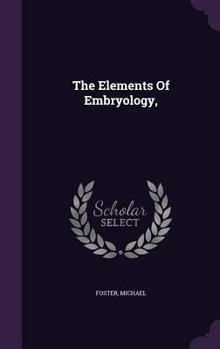 Hardcover The Elements Of Embryology, Book
