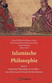 Paperback Islamische Philosophie: Band 2: Islamische Philosophie im Konflikt - von Al-Razi und Al-Farabi bis Ibn Miskawai [German] Book