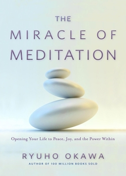 Paperback The Miracle of Meditation: Opening Your Life to Peace, Joy, and the Power Within Book