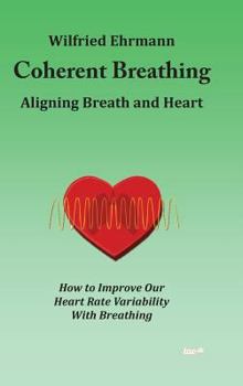 Hardcover Coherent Breathing: Aligning Breath and Heart Book