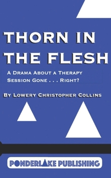 Paperback Thorn in the Flesh: A Drama About a Therapy Session Gone . . . Right? Book