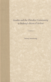 Paperback Gender and the Chivalric Community in Malory's Morte d'Arthur Book