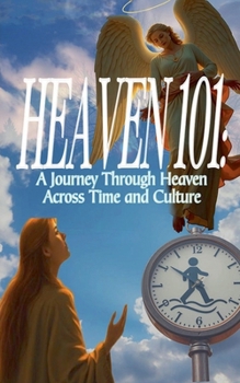 Paperback Heaven 101: A Journey Through Heaven Across Time and Culture Book