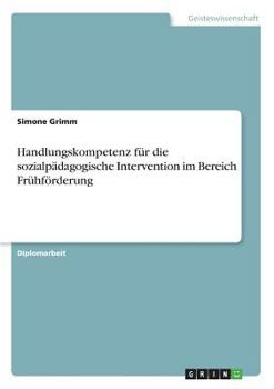 Paperback Handlungskompetenz für die sozialpädagogische Intervention im Bereich Frühförderung [German] Book