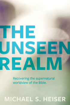Paperback The Unseen Realm: Recovering the Supernatural Worldview of the Bible Book
