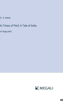 Hardcover In Times of Peril; A Tale of India: in large print Book