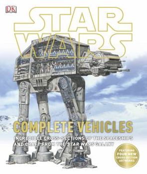 Hardcover Star Wars: Complete Vehicles: Incredible Cross-Sections of the Spaceships and Craft from the Star Wars Galaxy Book