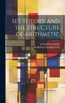 Hardcover Set Theory and the Structure of Arithmetic Book