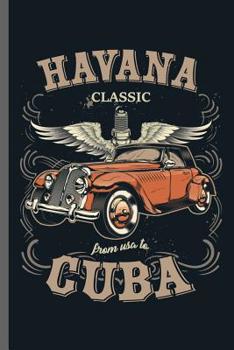 Paperback Havana Classic from USA to Cuba: Car Racing Motorsport Road Racing Racer Style Driving Drivers Travel Dirt Vehicle Lovers Gifts notebooks gift (6x9) D Book