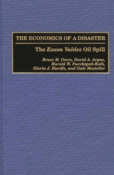 Hardcover Economics of a Disaster: The EXXON Valdez Oil Spill Book