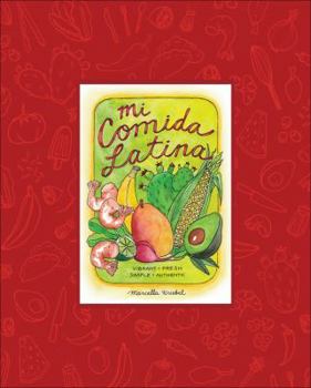 Hardcover Mi Comida Latina: Vibrant, Fresh, Simple, Authentic Book
