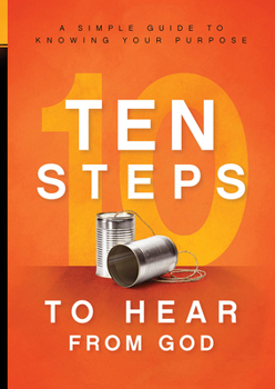 Paperback 10 Steps to Hear from God: A Simple Guide to Knowing Your Purpose Book