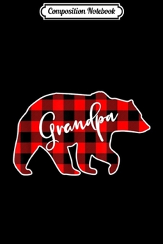 Composition Notebook: Mens Grandpa Bear Red Plaid Matching Family Christmas  Journal/Notebook Blank Lined Ruled 6x9 100 Pages