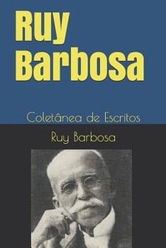 Paperback Ruy Barbosa: Colet?nea de Escritos [Portuguese] Book