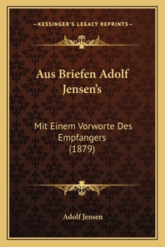 Paperback Aus Briefen Adolf Jensen's: Mit Einem Vorworte Des Empfangers (1879) [German] Book