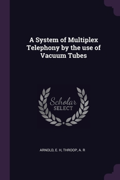 Paperback A System of Multiplex Telephony by the use of Vacuum Tubes Book