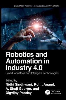 Robotics and Automation in Industry 4.0 : Smart Industries and Intelligent Technologies