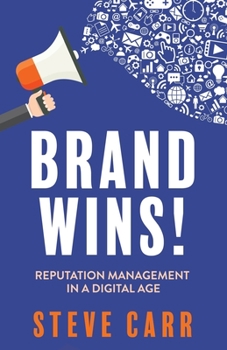Paperback Brand Wins!: Reputation Management in A Digital Age Book
